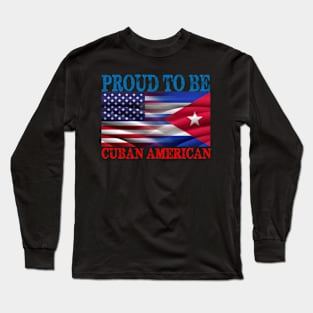 Proud to be Cuban American Long Sleeve T-Shirt